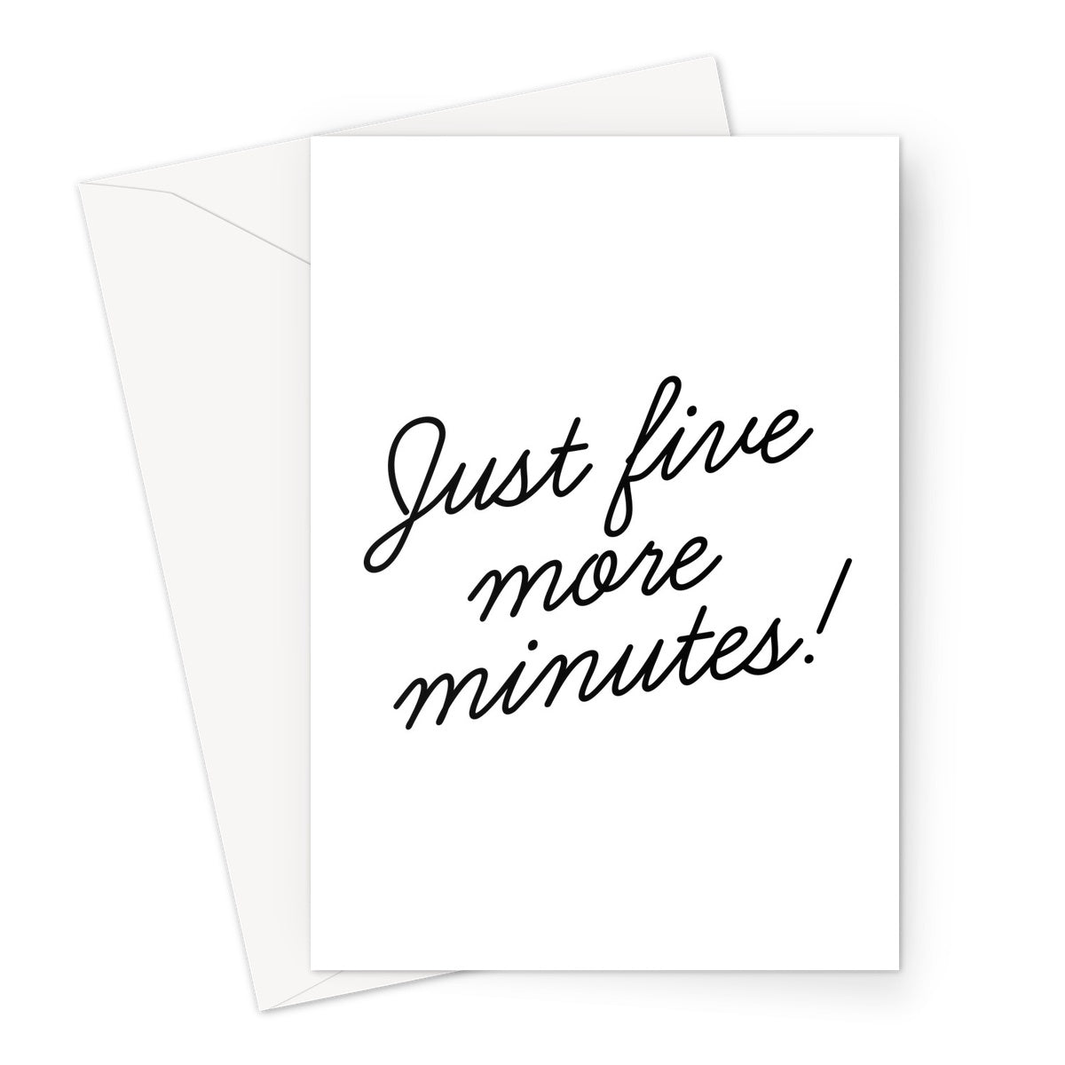 Just five more minutes! Greeting Card