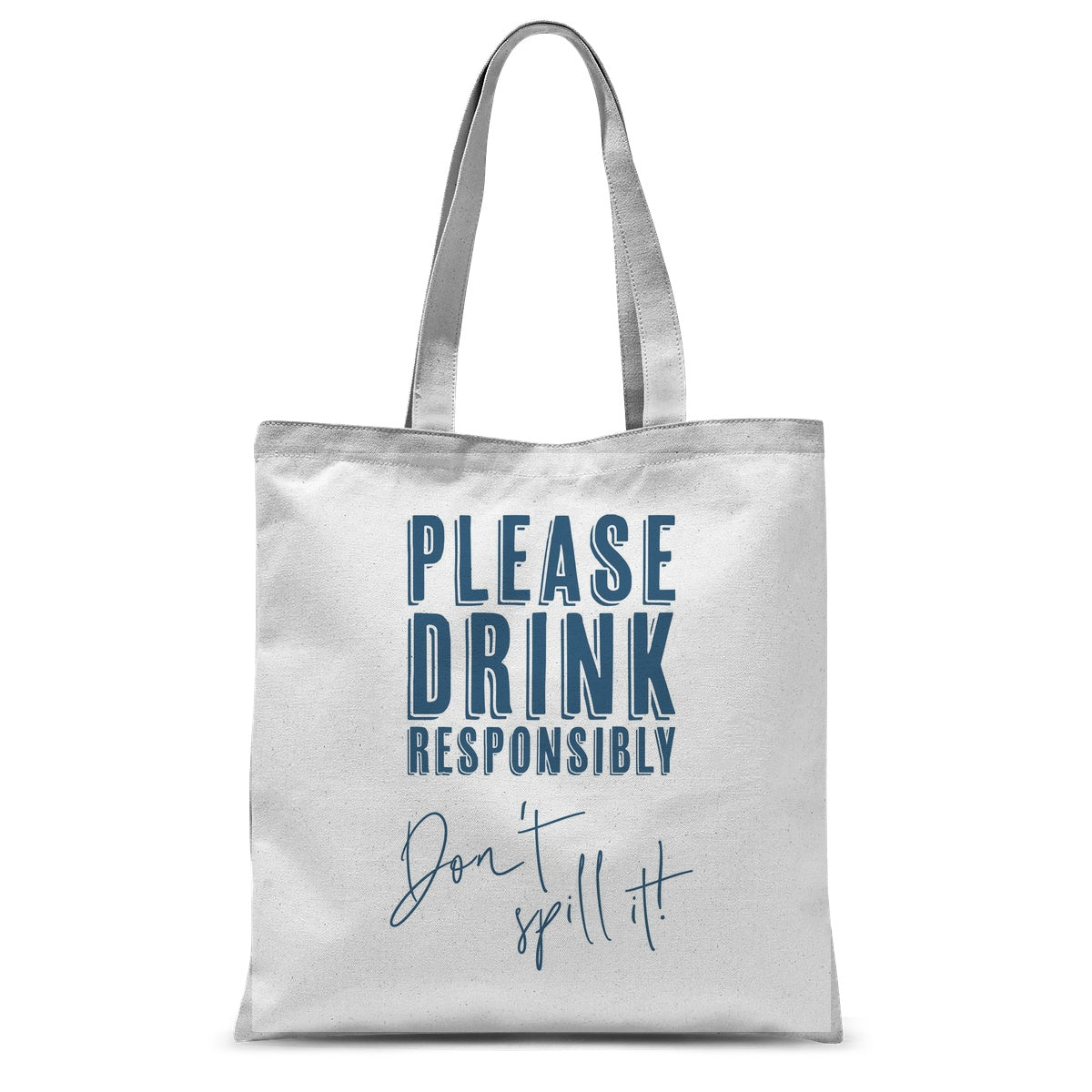 Please Drink Responsibly, Don't Spill It! Tote Bag