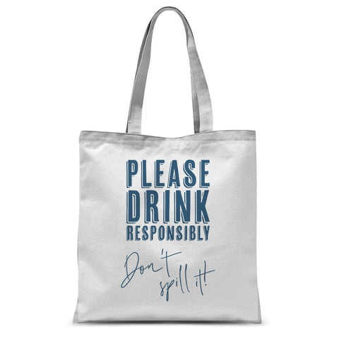 Please Drink Responsibly, Don't Spill It! Tote Bag