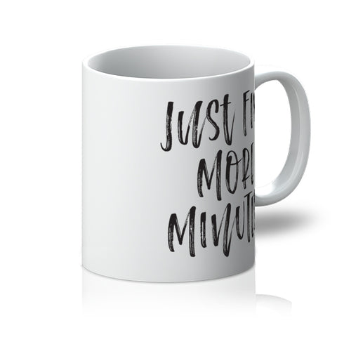 Just five more minutes! Mug
