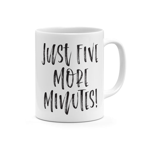 Just five more minutes! Mug