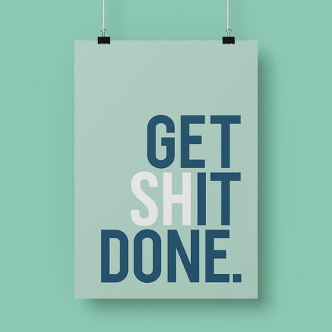 Get Shit Done. Fine Art Print