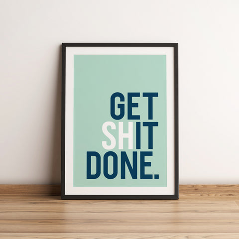 Get Shit Done. Fine Art Print