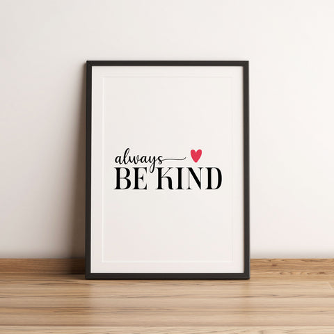 Always Be Kind Fine Art Print