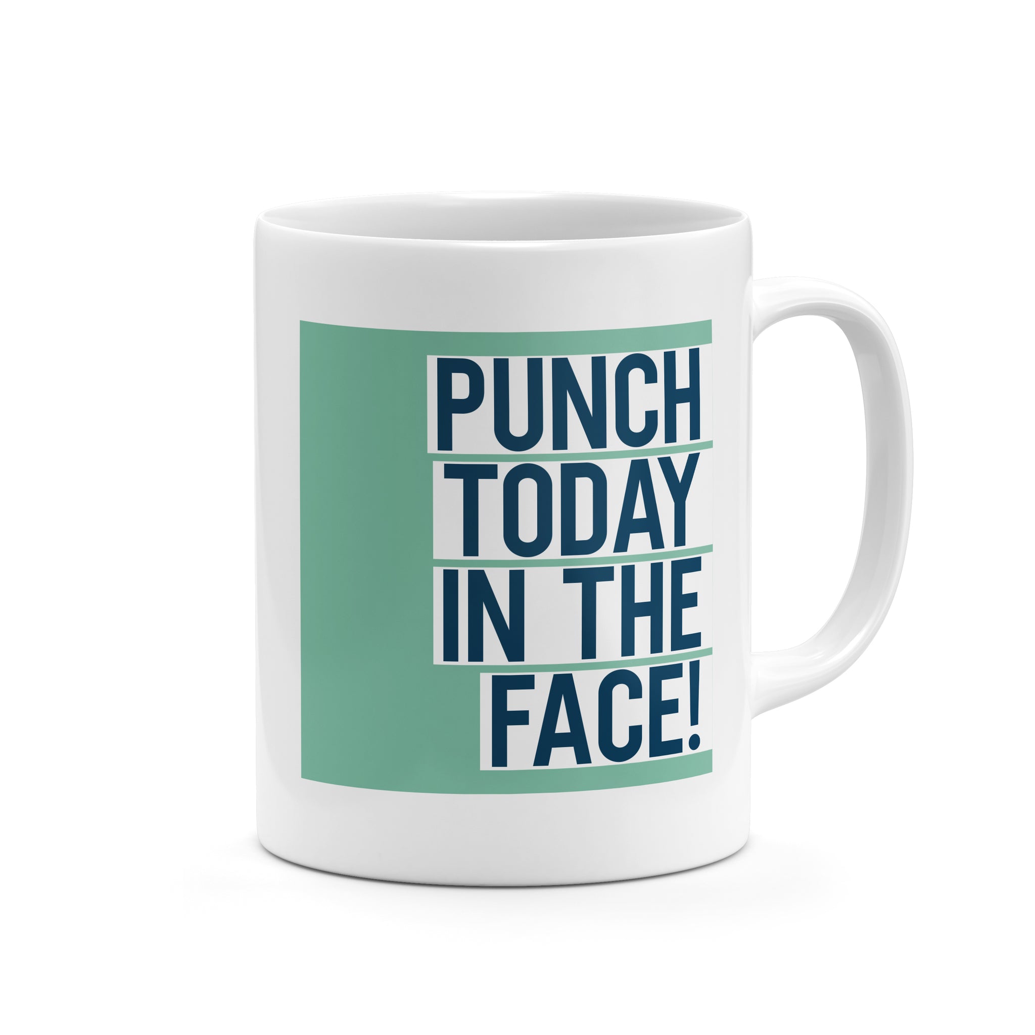 Punch today in the face Mug